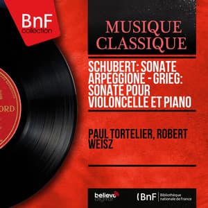 Schubert: Sonate Arpeggione - Grieg: Sonate pour violoncelle et piano - Paul Tortelier
