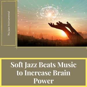 Soft Jazz Beats Music to Increase Brain Power - Nu Jazz Instrumental