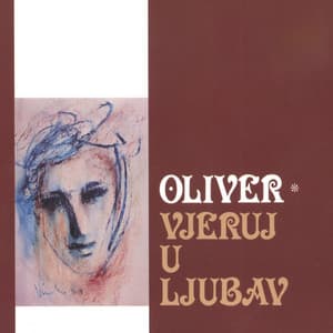Vjeruj u ljubav - Oliver Dragojevic