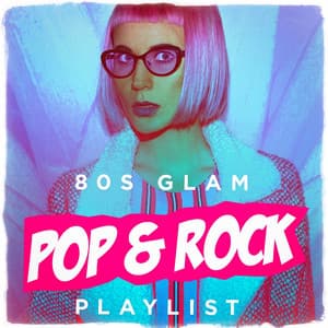 80s Glam Pop & Rock Playlist - 80s Greatest Hits