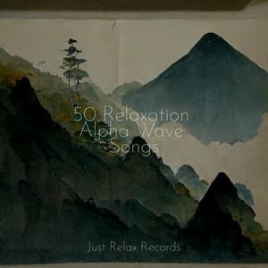 50 Relaxation Alpha Wave Songs - Preschool Kids