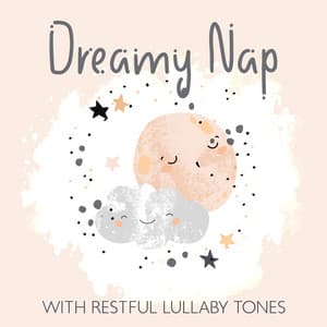 Dreamy Nap with Restful Lullaby Tones - Greatest Kids Lullabies Land