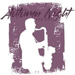 Autumn Night Jazz Soul: Slow Jazz Cafe Music for Relaxing Warm Mood - Soul Jazz Studio