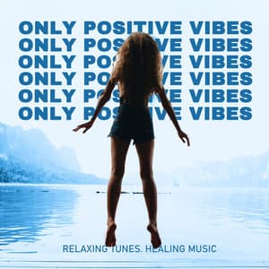 Only Positive Vibes. Relaxing Tunes. Healing Music - Healing Jazz Melodies Artist