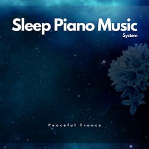 Peaceful Trance: Piano and Nighttime Serenity - Sleep Piano Music System