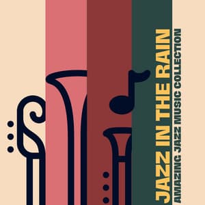 Jazz in the Rain: Relaxing Jazz Songs - Amazing Jazz Music Collection