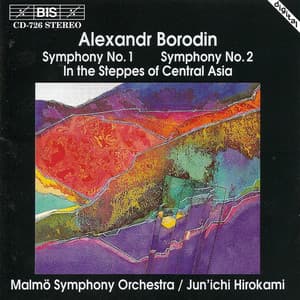 Borodin: Symphonies Nos. 1 and 2 / In the Steppes of Central Asia - Alexander Borodin