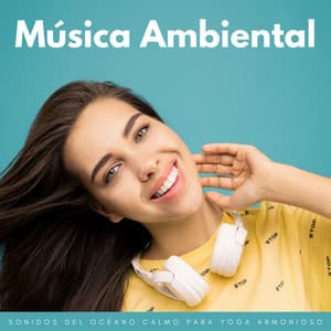 Música Ambiental: Sonidos Del Océano Calmo Para Yoga Armonioso - Ogablue
