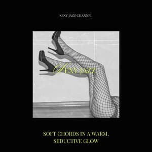Soft Chords in a Warm, Seductive Glow - Sexy Jazz Channel