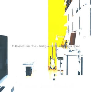 Cultivated Jazz Trio - Background for Work from Home - Dinner Jazz Playlist