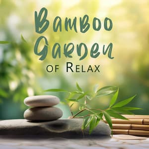 Bamboo Garden of Relax: Japanese Zen Relaxation and Meditation for Positive Energy - Relaxing Nature Sounds Collection