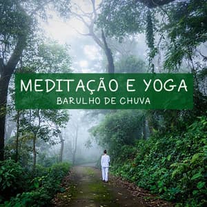 Meditação e Yoga: Barulho de Chuva - Oasis Relaxamento