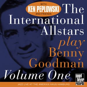 The International Allstars Play Benny Goodman, Vol. 1 - Ken Peplowski