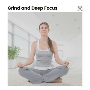 Grind and Deep Focus - Ambient 11