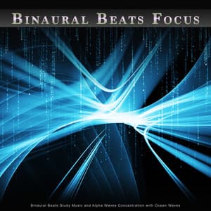 Binaural Beats Focus: Binaural Beats Study Music and Alpha Waves Concentration with Ocean Waves - Study Alpha Waves