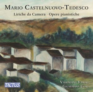 Castelnuovo-Tedesco: Liriche da camera e opera pianistiche - Mario Castelnuovo-Tedesco
