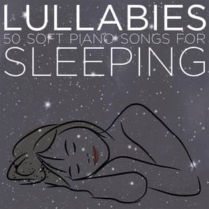 Lullabies: 50 Soft Piano Songs for Sleeping - Lullaby Maestro