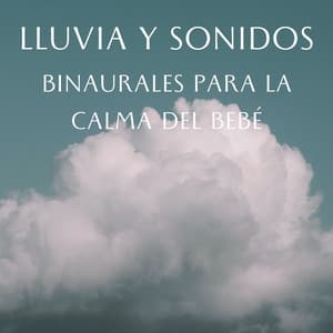 Lluvia De Ensueño: Lluvia Y Sonidos Binaurales Para La Calma Del Bebé - Ruido de Lluvia