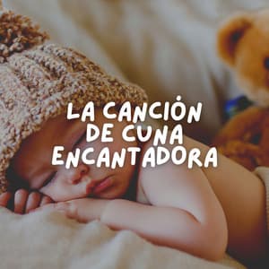 La Canción de Cuna Encantadora - Canciones Infantiles