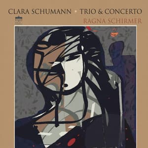 Clara Schumann: Piano Trio and Concerto - Clara Schumann