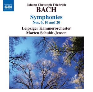 Bach: Symphonies, Nos. 6, 10, 20 - Johann Christoph Friedrich Bach