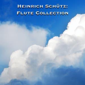 Heinrich Schütz: Flute Collection - Heinrich Schütz