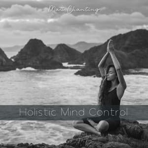 Holistic Mind Control - Matt Chanting