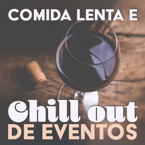 Comida Lenta e Chill out de Eventos: Música Eletrônica para Restaurantes Modernos e Bares Abertos, Chillout Elegante, Hora do Aperitivo Entre as 19 e 21 hHoras, Eletrônica para Bar Oriental - Conjunto de Música Chillout