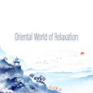 Oriental World of Relaxation: Chillout Lounge, Arabic Sounds, Relaxing Hypnotic Asian Music - Arabian New Age Music Creation