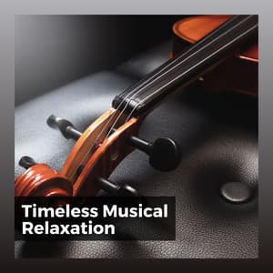 Timeless Musical Relaxation - Classical