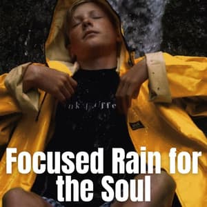 Focused Rain for the Soul - Weather and Nature Recordings