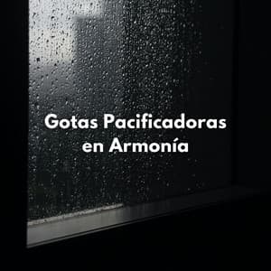 Gotas Pacificadoras En Armonía - Lluvia y Naturaleza
