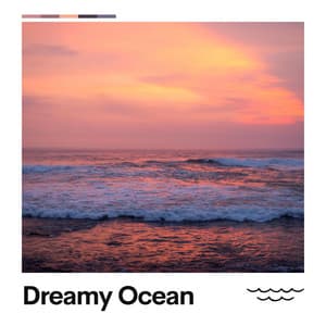 Dreamy Ocean - Beach Sounds