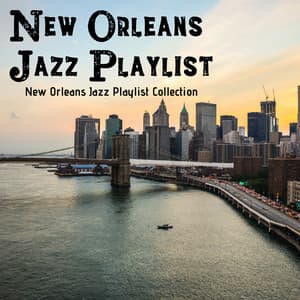 New Orleans Jazz Playlist Collection - New Orleans Jazz Playlist