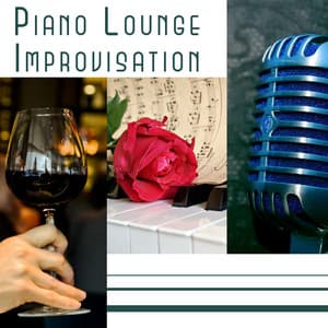 Piano Lounge Improvisation: Sophisticated Jazz, Relaxing Session, Daily Dose of Positive Music, Easy Listening - Piano Bar Music Guys