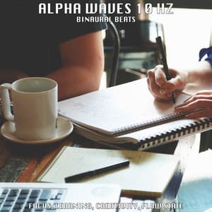 Binaural Beats: Alpha Waves 10 Hz - Focus, Learning, Creativity, Flow State - Binaural Beats Brain Waves