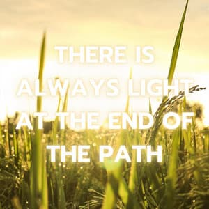 There Is Always Light at the End of the Path - Soulfood