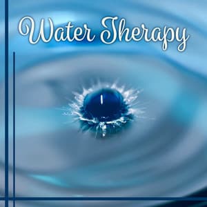 Water Therapy: Muscles Relaxation, Spa Music, Zen Meditation and Healing Nature Sounds - Healing Waters Zone