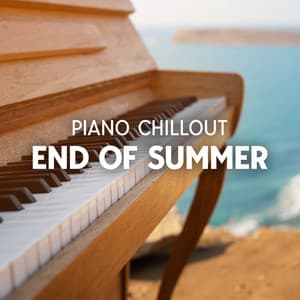 Piano Chillout: End of Summer - Chillout