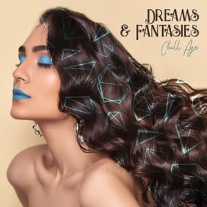 Chill Age - Dreams & Fantasies - Contemporary New Age Maker