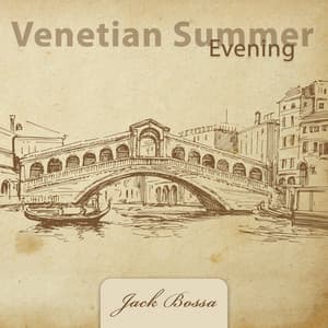 Venetian Summer Evening: Romantic Café Jazz - Jack Bossa