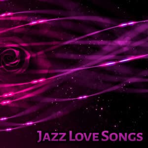 Jazz Love Songs - Instrumental Jazz Love Songs