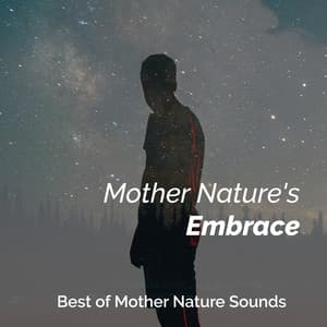 Mother Nature's Embrace - Best of Mother Nature Sounds