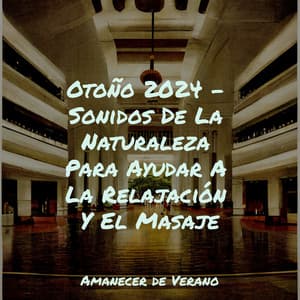 Otoño 2024 - Sonidos De La Naturaleza Para Ayudar A La Relajación Y El Masaje - Música relaxante