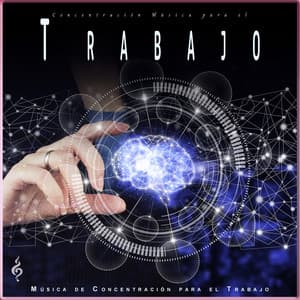 Concentración Música para el Trabajo: Estudio de Fondo - Concentración Música para Trabajar