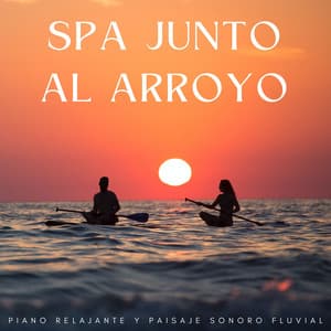 Spa Junto Al Arroyo: Piano Relajante Y Paisaje Sonoro Fluvial - Colectivo de música de piano triste