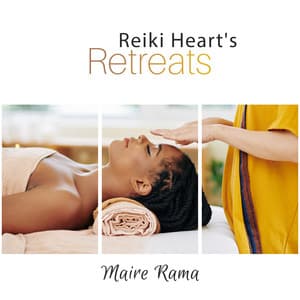 Reiki Heart's Retreats: All Levels Healers - Maire Rama