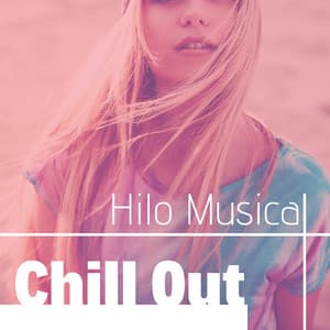 Hilo Musical Chill Out - Selección Canciones Ascensores o Elevadores - Chillin Area