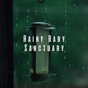 Rainy Baby Sanctuary: Ambient Sounds for Serene for Relaxation - Rain - Spring Shower