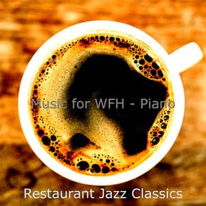 Music for WFH - Piano - Restaurant Jazz Classics